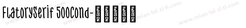 FlatorySerif 500Cond字体转换